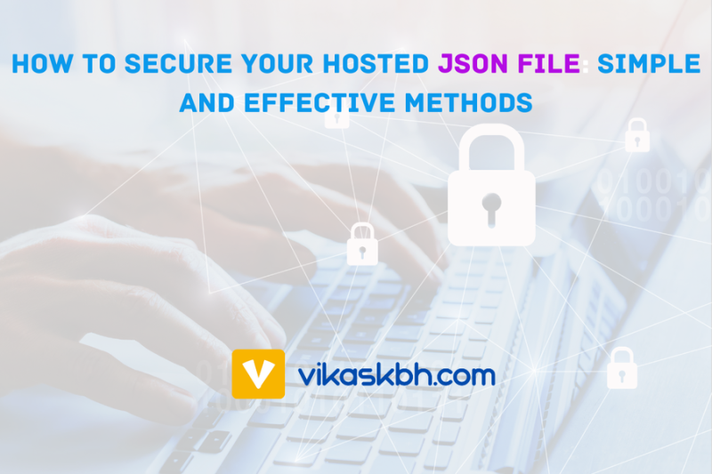 How to Secure Your Hosted JSON File: Simple and Effective Methods ...